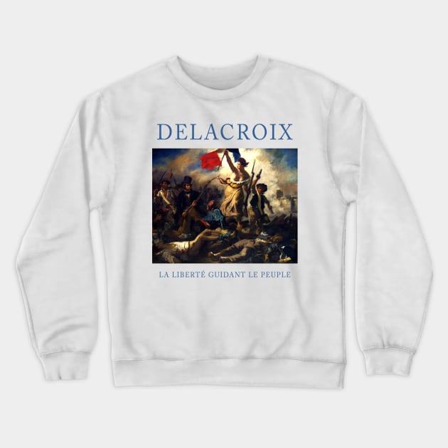 Liberty leading the people - Delacroix Crewneck Sweatshirt by Artilo